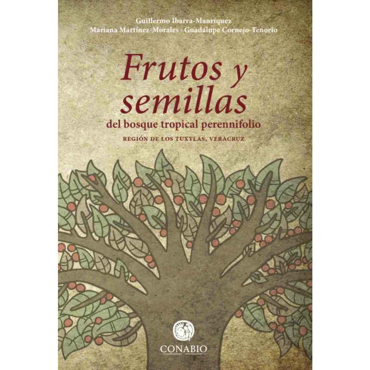 FRUTOS Y SEMILLLAS DEL BOSQUE TROPICAL PERENNIFOLIO REGIÓN DE LOS TUXTLAS, VERACRUZ