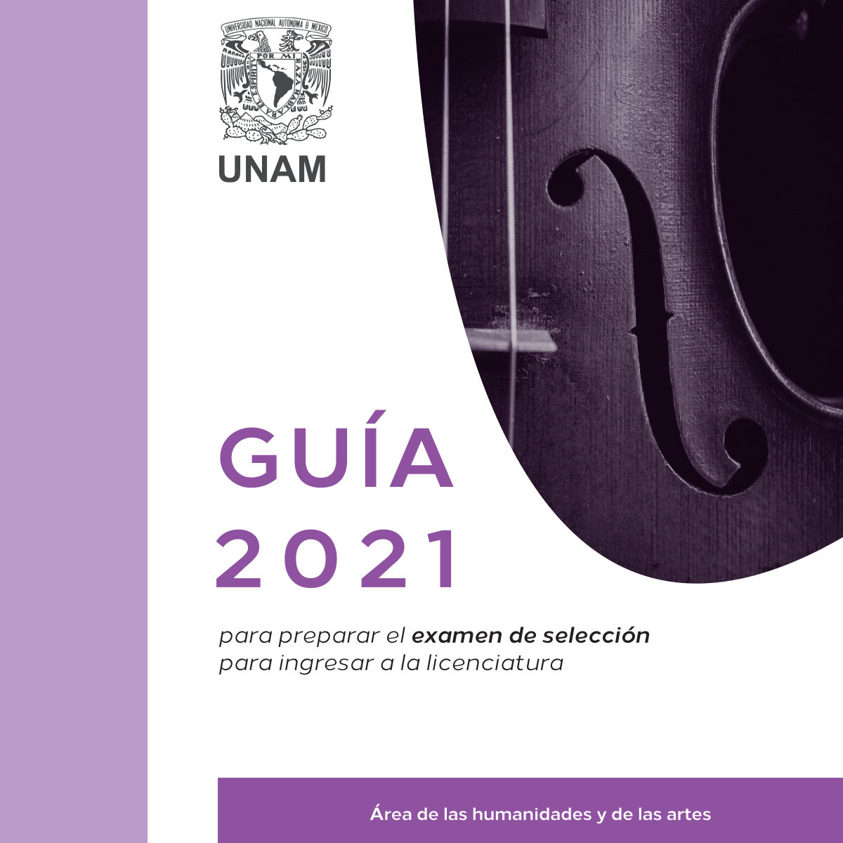 GUÍA 2021 PARA PREPARAR EL EXAMEN DE SELECCIÓN PARA INGRESAR A LA LICENCIATURA, ÁREA DE LAS HUMANIDADES Y DE LAS ARTES