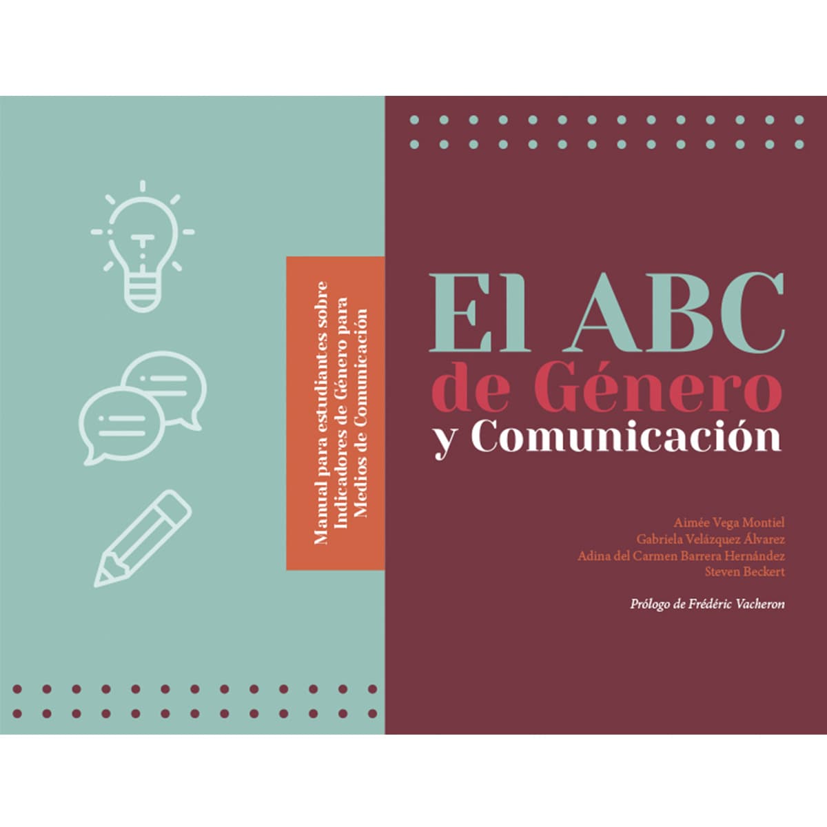 EL ABC DE GÉNERO Y COMUNICACIÓN. MANUAL PARA ESTUDIANTES SOBRE INDICADORES DE GÉNERO PARA MEDIOS DE COMUNICACIÓN.