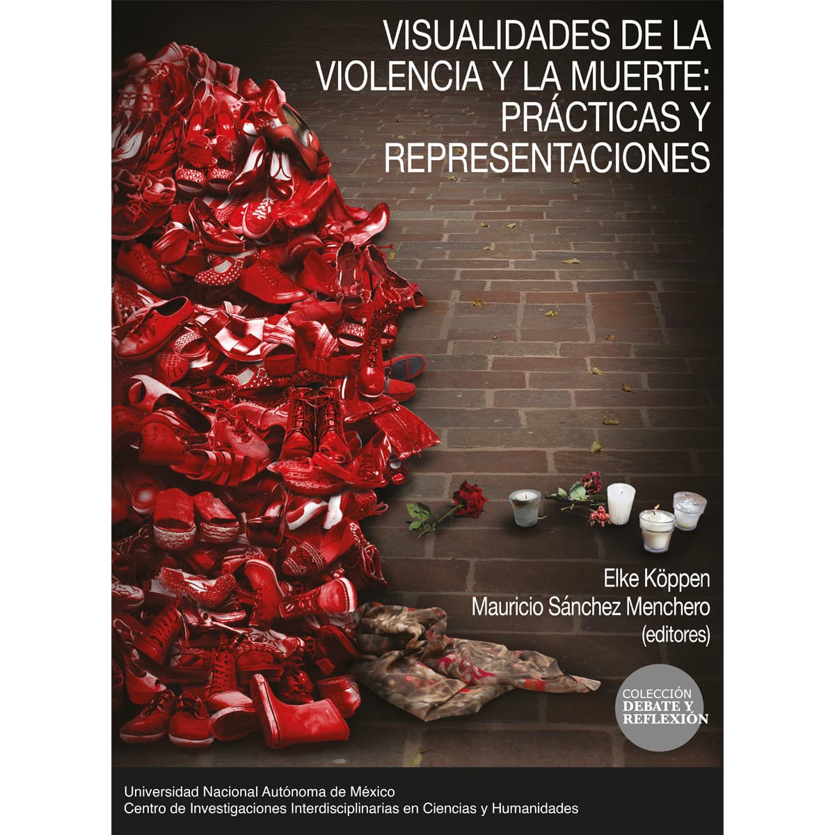 VISUALIDADES DE LA VIOLENCIA Y LA MUERTE: PRÁCTICAS Y REPRESENTACIONES