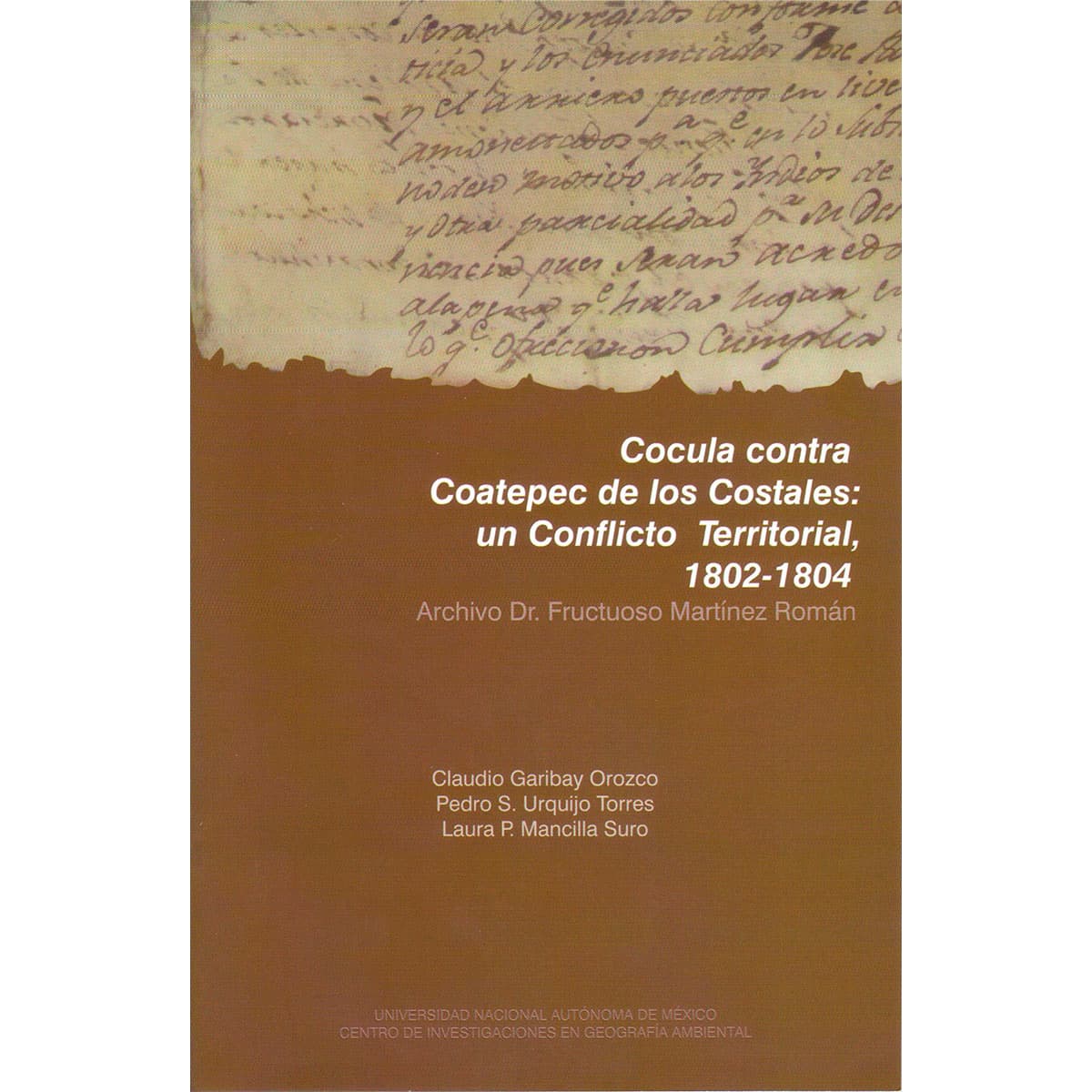 COCULA CONTRA COATEPEC DE LOS COSTALES: UN CONFLICTO TERRITORIAL, 1802-1804. ARCHIVO DR. FRUCTUOSO MARTÍNEZ ROMÁN
