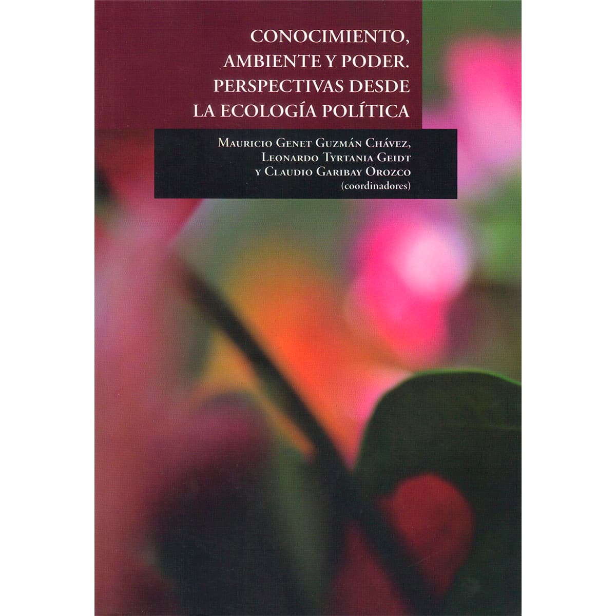 CONOCIMIENTO, AMBIENTE Y PODER. PERSPECTIVAS DESDE LA ECOLOGÍA POLÍTICA