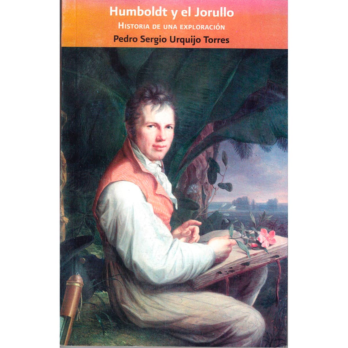 HUMBOLDT Y EL JORULLO. HISTORIA DE UNA EXPLORACIÓN