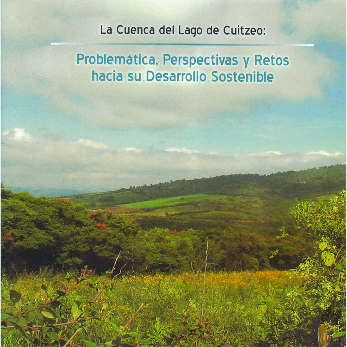 LA CUENCA DEL LAGO DE CUITZEO: PROBLEMÁTICA, PERSPECTIVAS Y RETOS HACIA SU DESARROLLO SOSTENIBLE