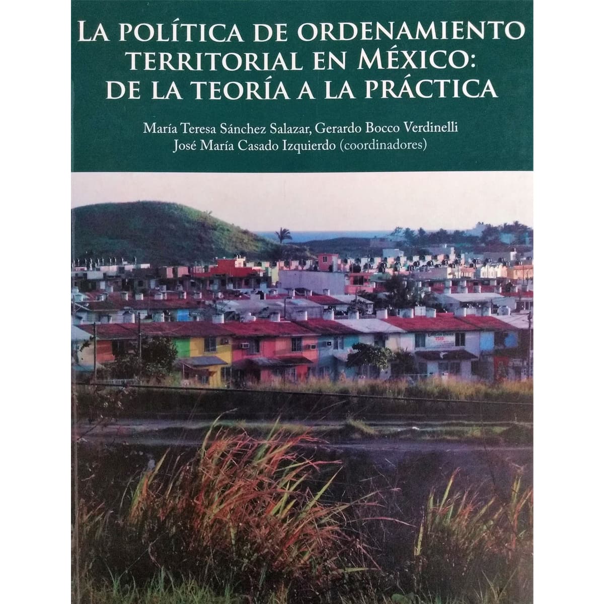 LA POLÍTICA DE ORDENAMIENTO TERRITORIAL EN MÉXICO: DE LA TEORÍA A LA PRÁCTICA