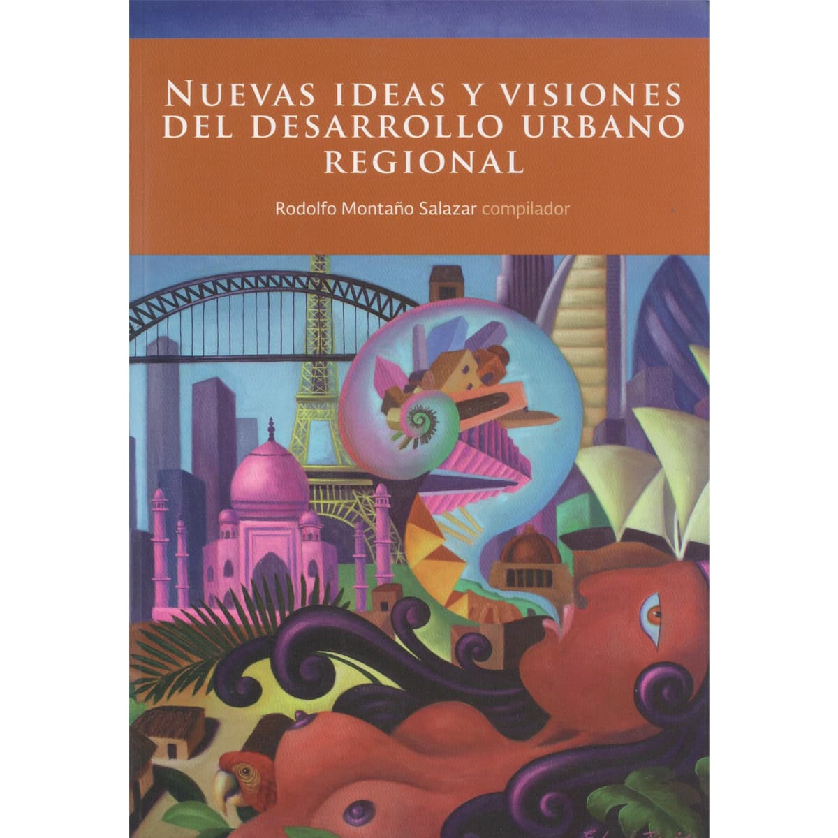 NUEVAS IDEAS Y VISIONES DEL DESARROLLO URBANO REGIONAL