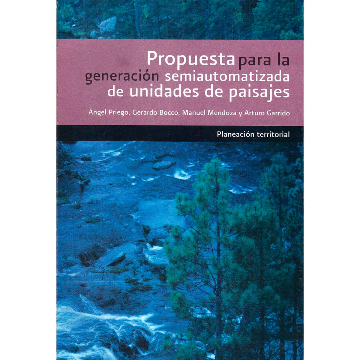 PROPUESTA PARA LA GENERACIÓN SEMIAUTOMATIZADA DE UNIDADES DE PAISAJE. PLANEACIÓN TERRITORIAL