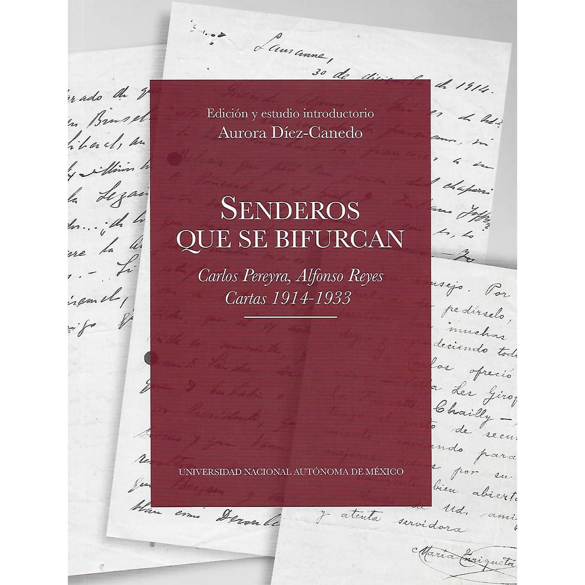 SENDEROS QUE SE BIFURCAN. CARLOS PEREYRA, ALFONSO REYES. CARTAS 1914-1933