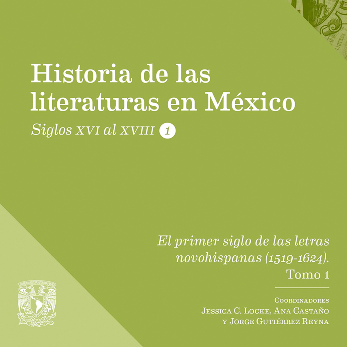 EL PRIMER SIGLO DE LAS LETRAS NOVOHISPANAS (1519-1624) TOMO 1