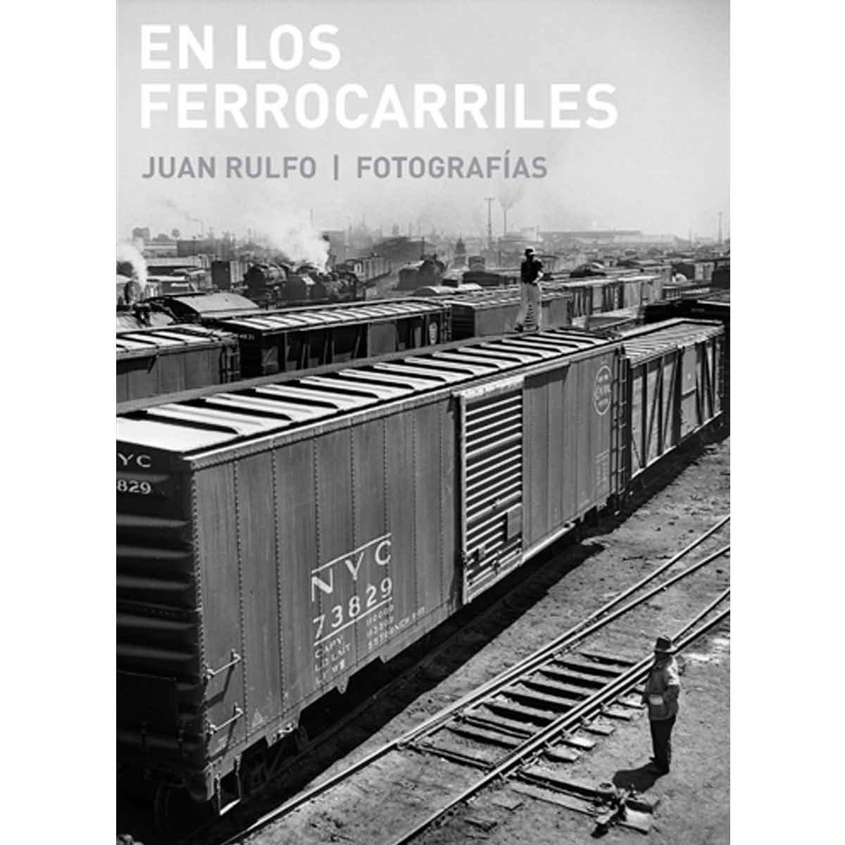 EN LOS FERROCARRILES. JUAN RULFO. FOTOGRAFÍAS