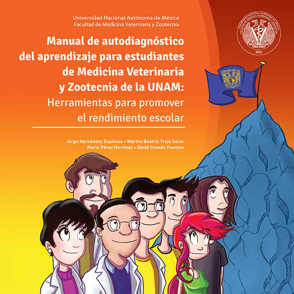 MANUAL DE AUTODIAGNÓSTICO DEL APRENDIZAJE PARA ESTUDIANTES DE MEDICINA VETERINARIA Y ZOOTECNIA DE LA UNAM: HERRAMIENTAS PARA PROMOVER EL RENDIMIENTO ESCOLAR