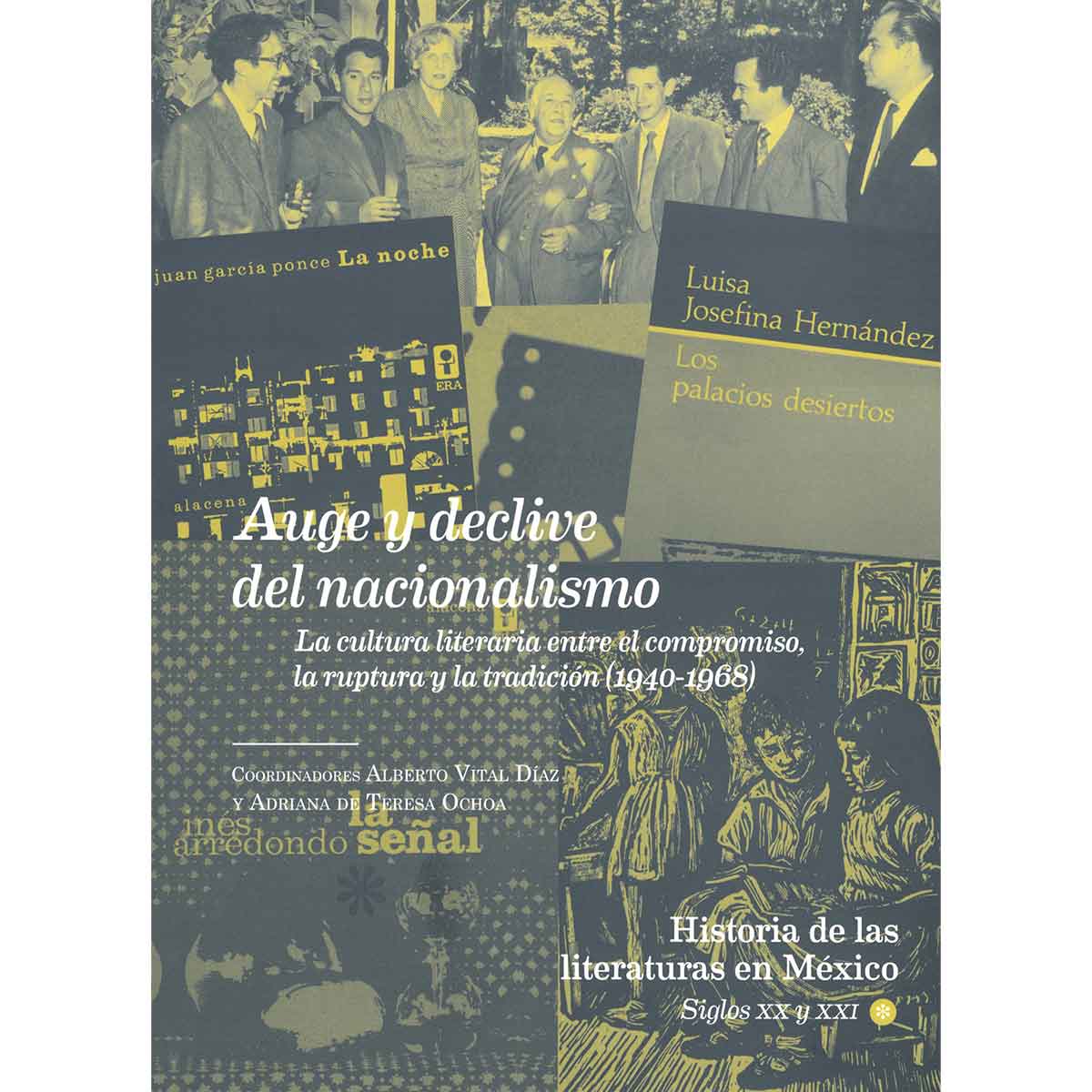 AUGE Y DECLIVE DEL NACIONALISMO: LA CULTURA LITERARIA ENTRE EL COMPROMISO, LA RUPTURA Y LA TRADICIÓN (1940-1968). HISTORIA DE LAS LITERATURAS EN MÉXICO. SIGLOS XX Y XXI. VOL. 2