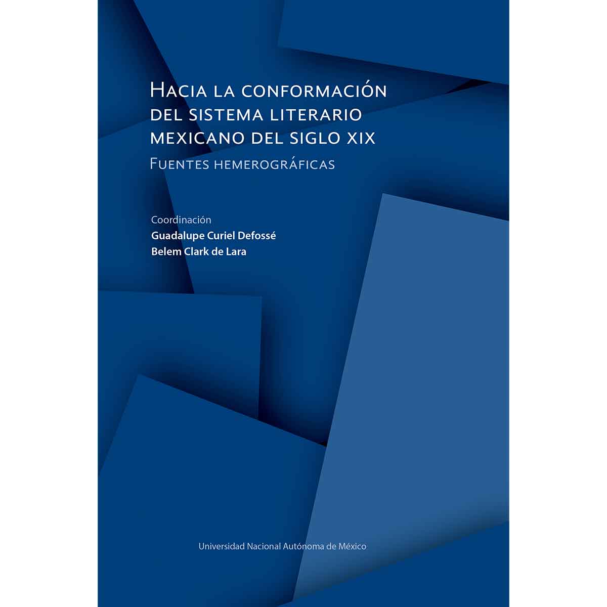 HACIA LA CONFORMACIÓN DEL SISTEMA LITERARIO MEXICANO DEL SIGLO XIX. FUENTES HEMEROGRÁFICAS