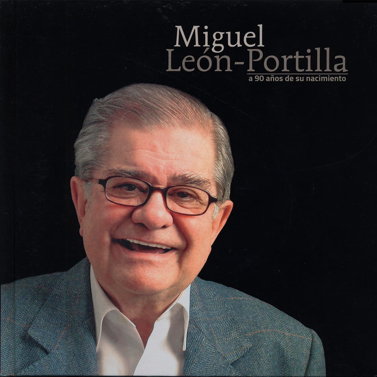 MIGUEL LEÓN - PORTILLA A 90 AÑOS DE SU NACIMIENTO.