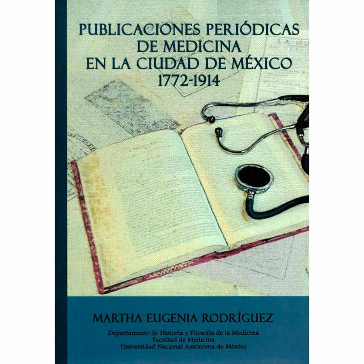 PUBLICACIONES PERIÓDICAS DE MEDICINA EN LA CIUDAD DE MÉXICO 1772-1914