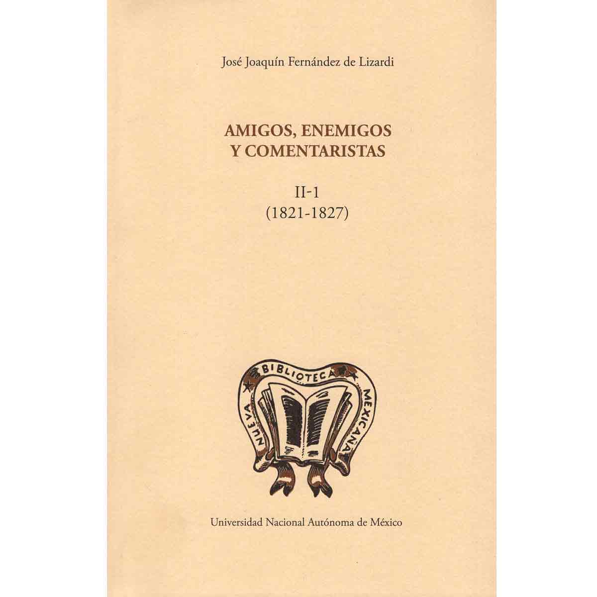 AMIGOS, ENEMIGOS Y COMENTARISTAS (1821-1827) TOMO II, 1