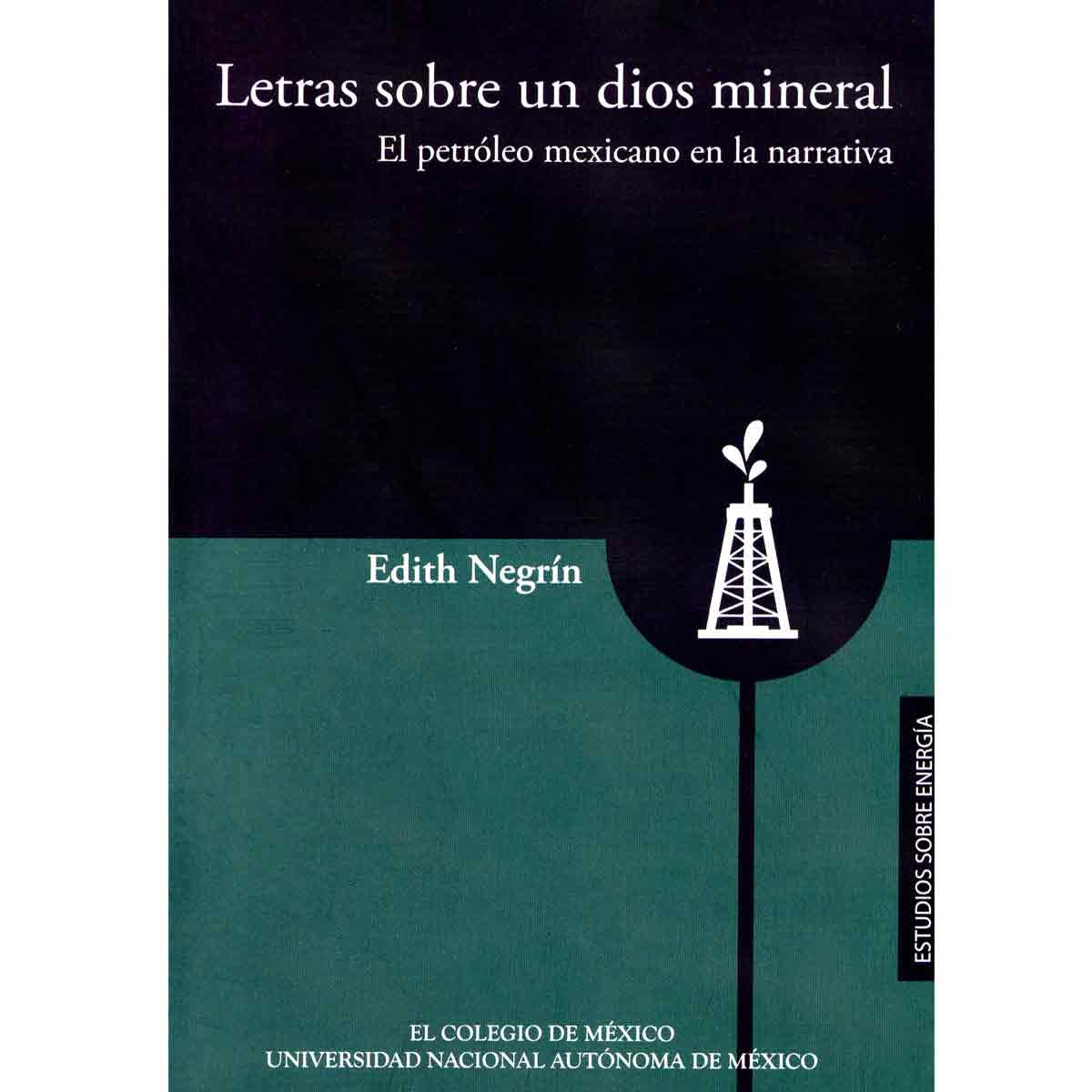 LETRAS SOBRE UN DIOS MINERAL: EL PETRÓLEO MEXICANO EN LA NARRATIVA