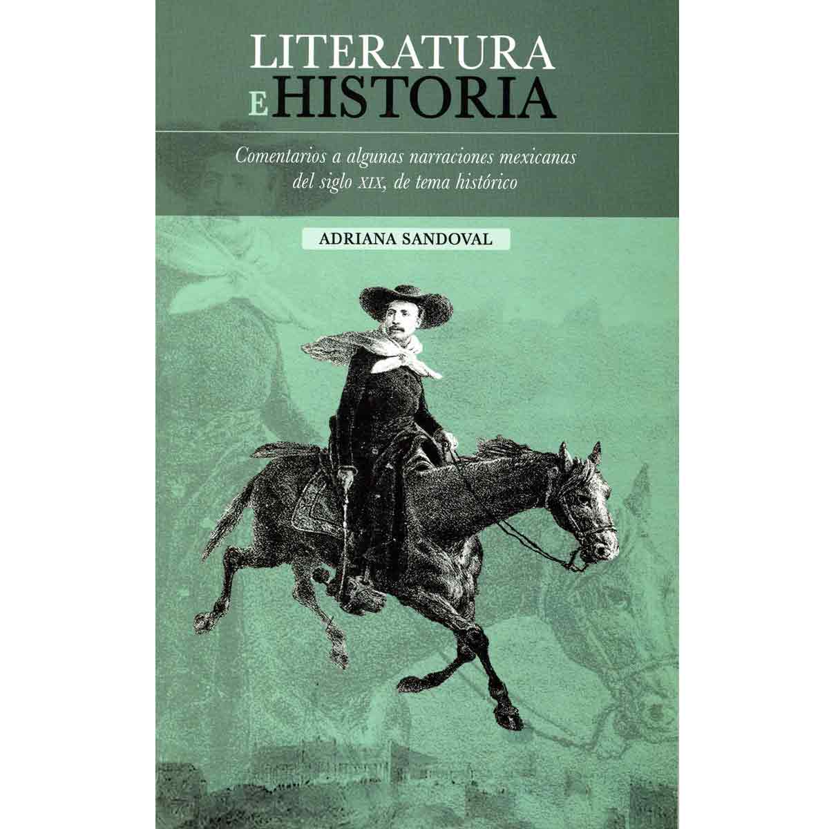 LITERATURA E HISTORIA. COMENTARIOS A ALGUNAS NARRACIONES MEXICANAS DEL SIGLO XIX, DE TEMA HISTÓRICO