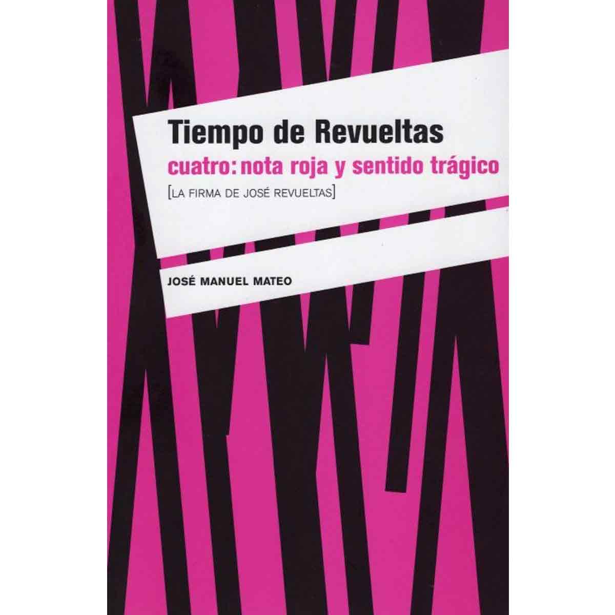 TIEMPO DE REVUELTAS CUATRO: NOTA ROJA Y SENTIDO TRÁGICO [LA FIRMA DE JOSÉ REVUELTAS]