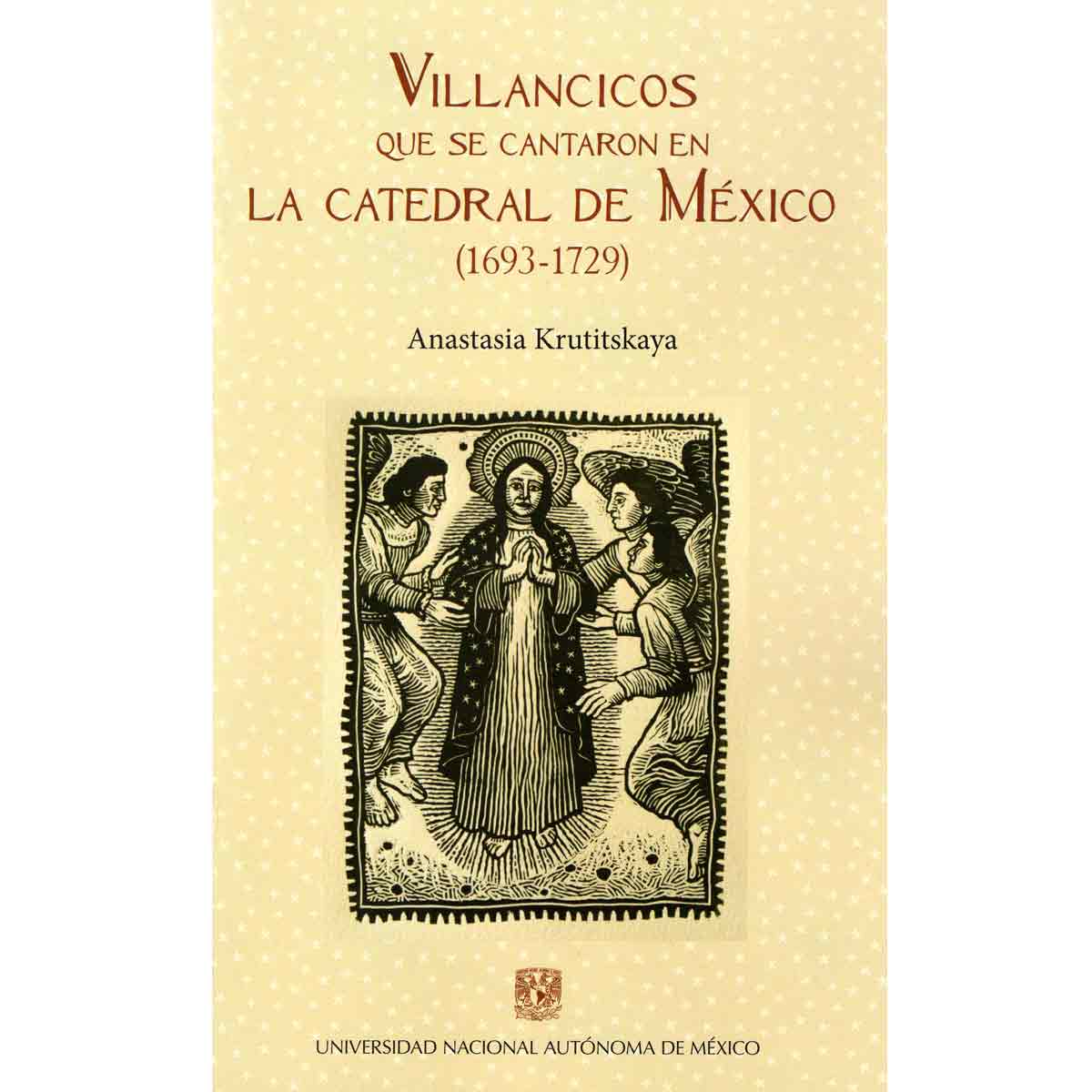 VILLANCICOS QUE SE CANTARON EN LA CATEDRAL DE MÉXICO (1693-1729)