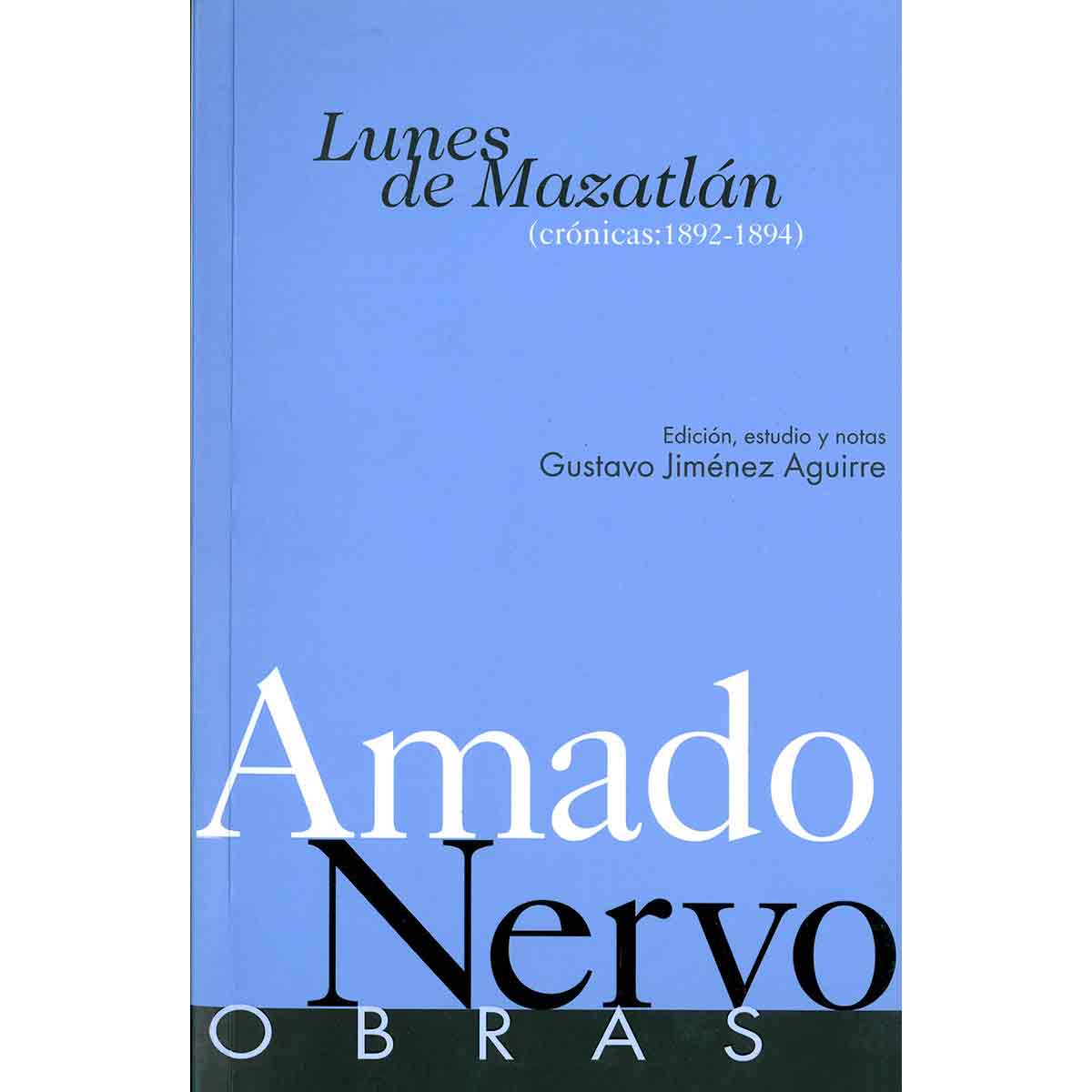 AMADO NERVO. OBRAS 1. LUNES DE MAZATLÁN. CRÓNICAS