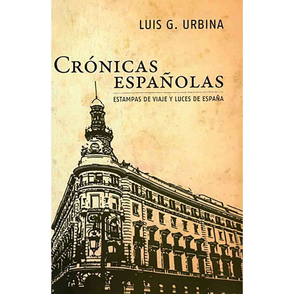 CRÓNICAS ESPAÑOLAS. ESTAMPAS DE VIAJE Y LUCES DE ESPAÑA