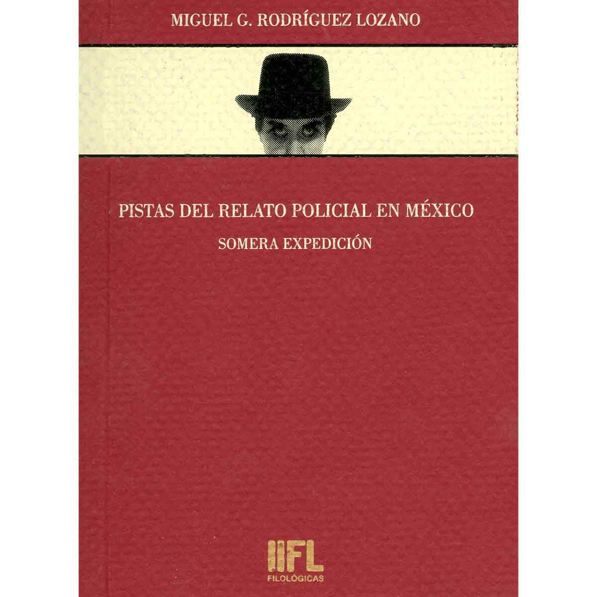 PISTAS DEL RELATO POLICIAL EN MÉXICO. SOMERA EXPEDICIÓN