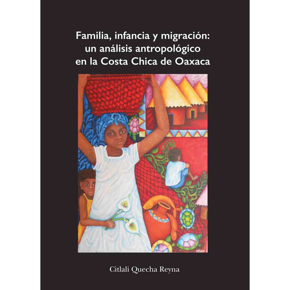FAMILIA, INFANCIA Y MIGRACIÓN: UN ANÁLISIS ANTROPOLÓGICO EN LA COSTA CHICA DE OAXACA