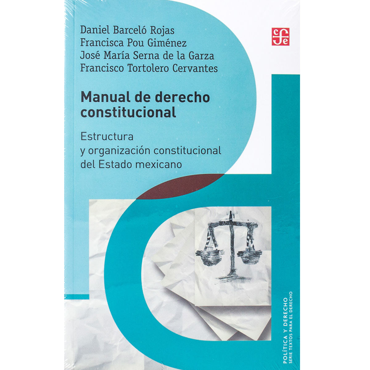 MANUAL DE DERECHO CONSTITUCIONAL. ESTRUCTURA Y ORGANIZACIÓN CONSTITUCIONAL DEL ESTADO MEXICANO.