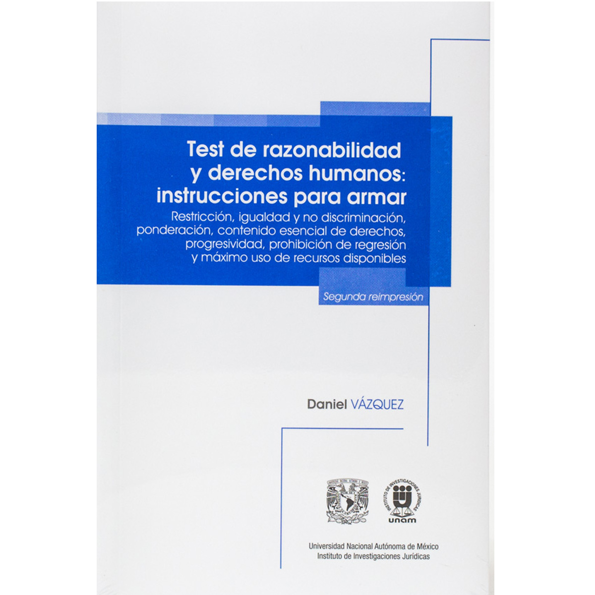 TEST DE RAZONABILIDAD Y DERECHOS HUMANOS: INSTRUCCIONES PARA ARMAR. RESTRICCIÓN, IGUALDAD Y NO DISCRIMINACIÓN, PONDERACIÓN, CONTENIDO ESENCIAL DE DERECHOS, PROGRESIVIDAD, PROHIBICIÓN DE REGRESIÓN Y MÁXIMO USO DE RECURSOS DISPONIBLES.