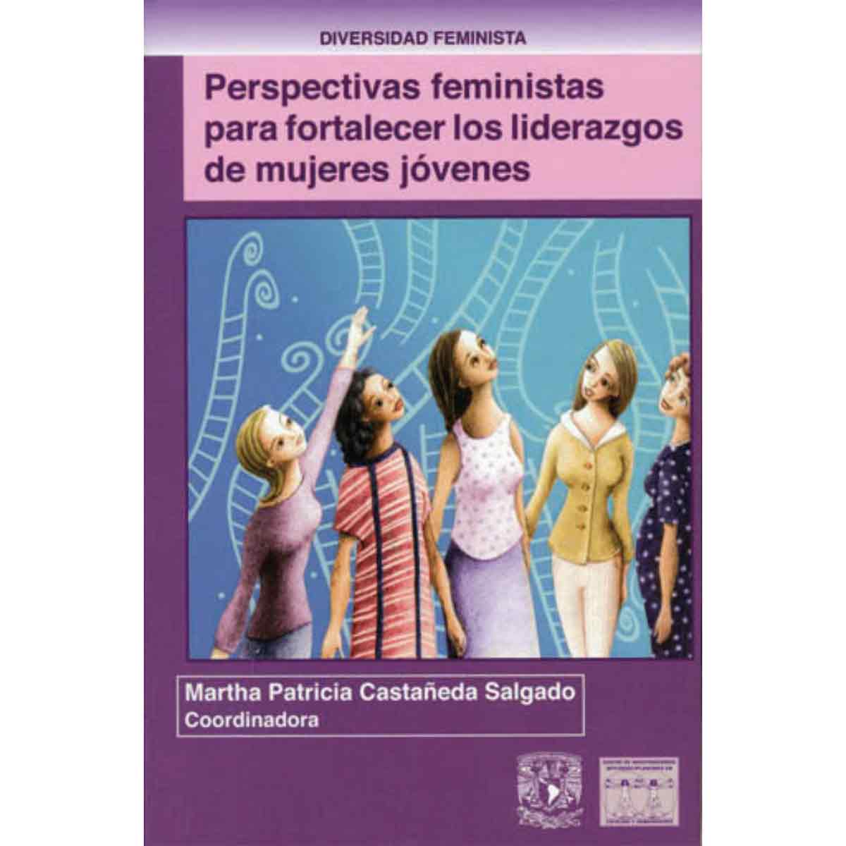 PERSPECTIVAS FEMINISTAS PARA FORTALECER LOS LIDERAZGOS DE MUJERES JÓVENES