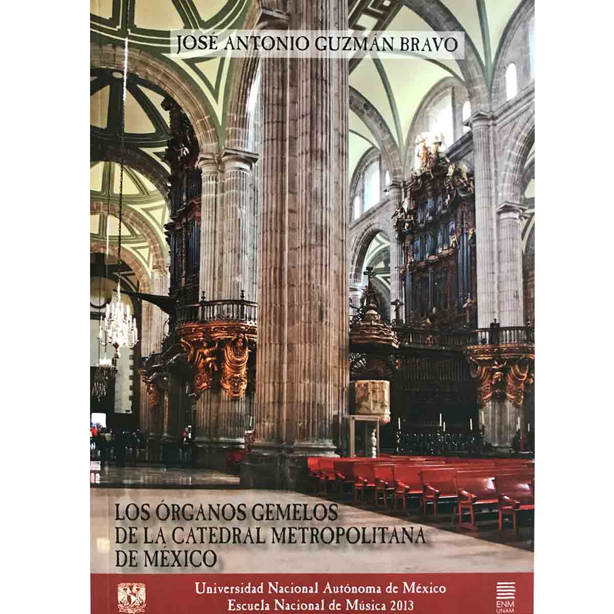 LOS ÓRGANOS GEMELOS DE LA CATEDRAL METROPOLITANA DE MÉXICO