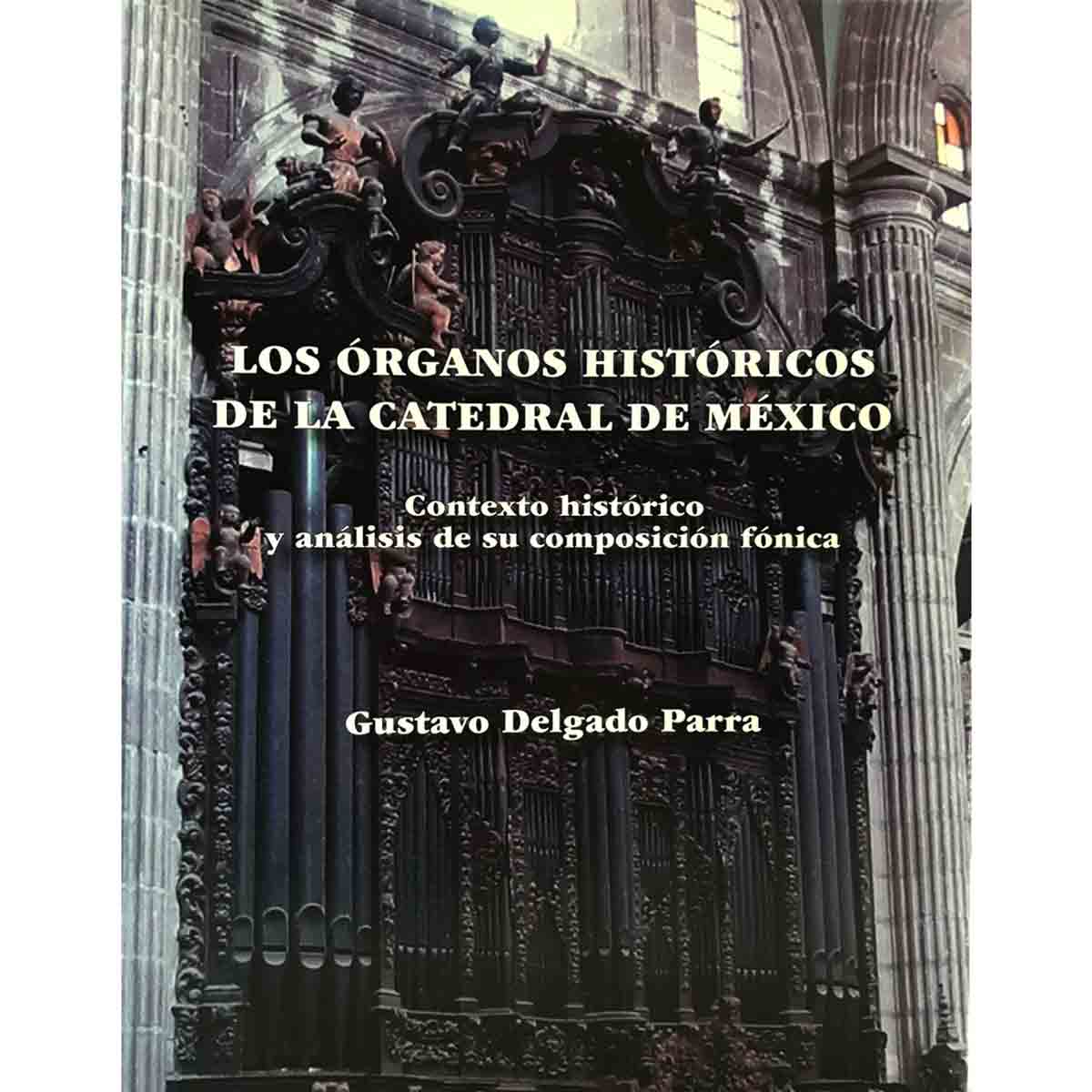LOS ÓRGANOS HISTÓRICOS DE LA CATEDRAL DE MÉXICO